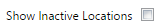 3. Show Inactive Locations Option