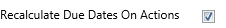 3. Recalculate Due Dates Checkbox