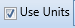 8. Use Units Checkbox