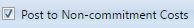 10. Post to Non-commitment Costs Checkbox