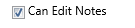 16. Can Edit Notes Checkbox