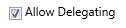20. Allow Delegating Checkbox