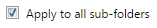 6. Apply to all sub-folders Checkbox