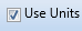 9. Use Units Checkbox