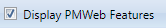 5. Display PMWeb Features Checkbox