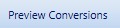 10. Preview Conversions Button