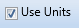 9. Use Units Checkbox