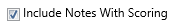 7. Include Notes Checkbox