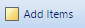2. Add Items Button
