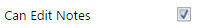 7. Can Edit Notes Checkbox