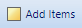 2. Add Items Button