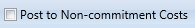 8. Post to Non-commitment Costs Checkbox