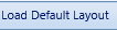 10. Load Default Layout Button