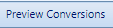 7. Preview Conversions Button