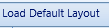 6. Load Default Layout Button