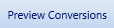 8. Preview Conversions Button