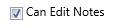 16. Can Edit Notes Checkbox