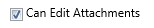 17. Can Edit Attachments Checkbox