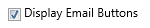 19. Display Email Buttons Checkbox