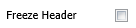 9. Freeze Header Checkbox