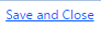 5. Save and Close Button