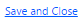 5. Save and Close Button