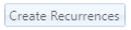 7. Create Recurrences Button