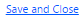 4. Save and Close Button