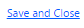 7. Save and Close Button