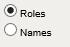 1. Roles/Names Radio Buttons