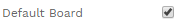 5. DEFAULT BOARD CHECKBOX