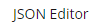7. JSON EDITOR SUB-TAB