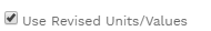 3. USE REVISED UNTIS/VALUES CHECKBOX