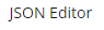 2. JSON EDITOR SUB-TAB