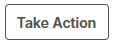 1. Take Action Button